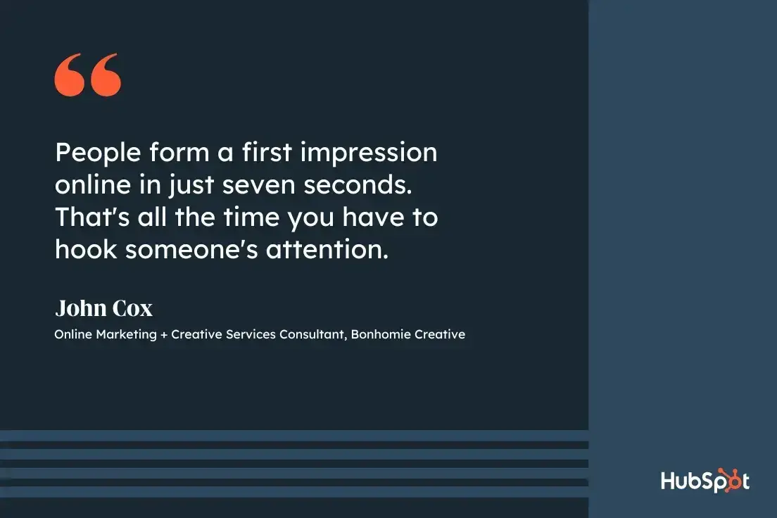 how to write a professional bio, quote graphic, people form a first impression online in just 7 seconds. that‘s all the time you have to hook someone’s attention, john cox, online marketing + creative services consultant, bonhomie creative