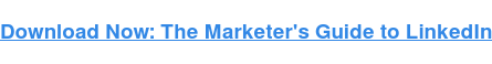 Download Now: The Marketer's Guide to LinkedIn